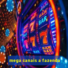 mega canais a fazenda